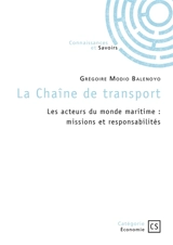 La Chaîne de transport : Les acteurs du monde maritime : missions et responsabilités - Modio balenoyo Grégoire
