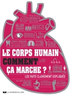 Le corps humain : comment ça marche ? : les faits clairement expliqués - Ginny Smith