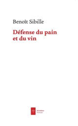 Défense du pain et du vin - Benoît Sibille