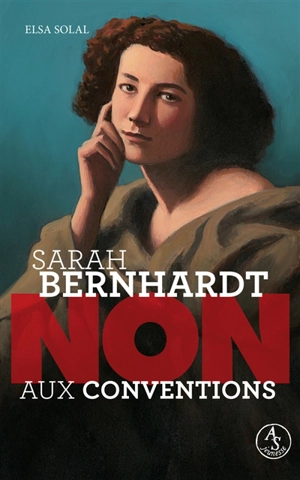 Sarah Bernhardt : non aux conventions - Elsa Solal