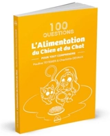 L'alimentation du chien et du chat : 100 questions pour tout comprendre - Pauline Teyssier