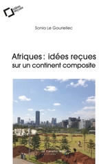 Afriques : idées reçues sur un continent composite - Sonia Le Gouriellec