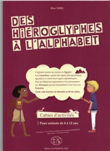 Des hiéroglyphes à l'alphabet : cahier d'activités pour enfants de 8 à 12 ans - Rina Viers