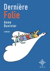 Dernière folie - Anne Duvivier