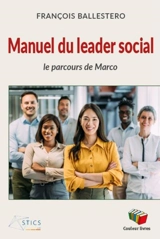 Manuel du leader social : le parcours de Marco - François Ballestero