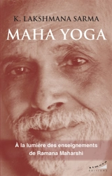 Maha yoga : introduction au grand yoga : l'investigation du soi de Ramana Maharshi - K. Lakshmana Sarma