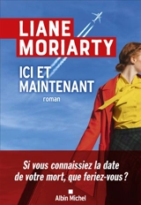 Ici et maintenant - Liane Moriarty