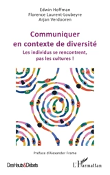 Communiquer en contexte de diversité : les individus se rencontrent, pas les cultures ! - Edwin Hoffman
