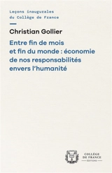 Entre fin de mois et fin du monde : économie de nos responsabilités envers l'humanité - Christian Gollier