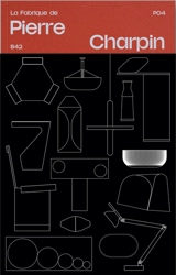 La fabrique de Pierre Charpin - Pierre Charpin