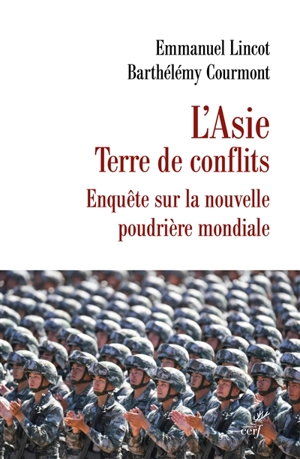 L'Asie, terre de conflits : enquête sur la nouvelle poudrière mondiale - Barthélémy Courmont