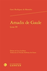 Amadis de Gaule. Livre IV - Garci Rodriguez de Montalvo