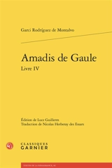 Amadis de Gaule. Livre IV - Garci Rodriguez de Montalvo