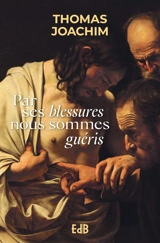 Par ses blessures, nous sommes guéris - Thomas Joachim