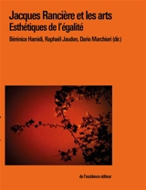 Jacques Rancière et les arts : esthétiques de l'égalité