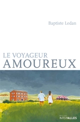 Le voyageur amoureux - Baptiste Ledan