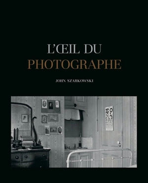 L'oeil du photographe - John Szarkowski