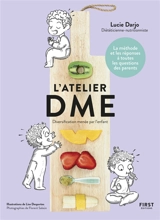 L'atelier DME : diversification menée par l'enfant : la méthode et les réponses à toutes les questions des parents - Lucie Darjo