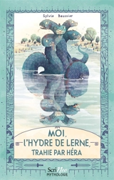 Moi, l'hydre de Lerne, trahie par Héra - Sylvie Baussier