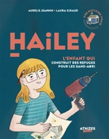 Hailey : l'enfant qui construit des refuges pour les sans-abri : une histoire vraie - Aurélie Jeannin