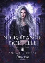 Lorelei Clay. Vol. 3. Nécromancie mortelle - Annabel Chase