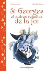 St Georges et autres rebelles de la foi - Christian Linker