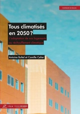Tous climatisés en 2050 ? : l'adaptation de nos logements au réchauffement climatique - Antoine Bultel