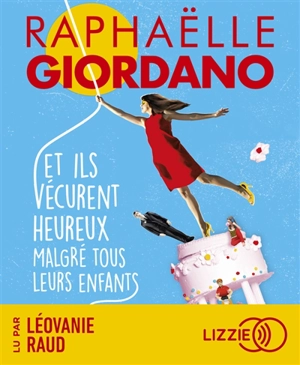 Et ils vécurent heureux malgré tous leurs enfants - Raphaëlle Giordano