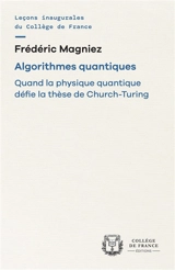 Algorithmes quantiques : quand la physique quantique défie la thèse de Church-Turing - Frédéric Magniez