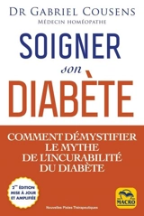 Soigner son diabète : comment démystifier le mythe de l'incurabilité du diabète - Gabriel Cousens