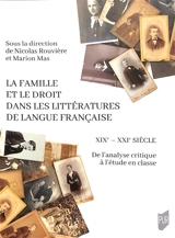 La famille et le droit dans les littératures de langue française : XIXe-XXIe siècle : de l'analyse critique à l'étude en classe