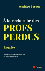 A la recherche des profs perdus : enquête - Mathieu Bosque