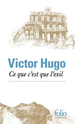 Ce que c'est que l'exil - Victor Hugo