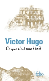 Ce que c'est que l'exil - Victor Hugo