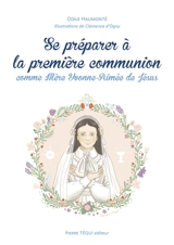 Se préparer à la première communion comme mère Yvonne-Aimée de Jésus - Odile Haumonté