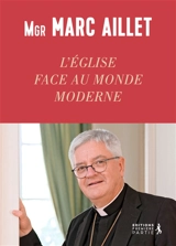 L'Eglise face au monde moderne - Marc Aillet
