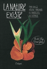 La nature existe : par-delà règne machinal et penseurs du vivant - Michel Blay