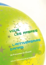 Vous, les arbres. L'anniversaire d'Anaïs - Françoise Du Chaxel