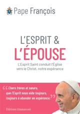 L'Esprit et l'épouse : l'Esprit saint conduit l'Eglise vers le Christ, notre espérance - François