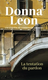 Une enquête du commissaire Brunetti. La tentation du pardon - Donna Leon