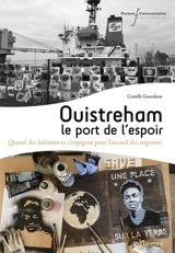 Ouistreham : le port de l'espoir : quand des habitant.es s'engagent pour l'accueil des migrants - Camille Gourdeau