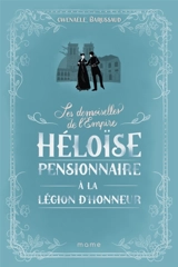 Les demoiselles de l'Empire. Vol. 1. Héloïse pensionnaire à la Légion d'honneur - Gwenaële Barussaud