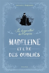 Les demoiselles de l'Empire. Vol. 5. Madeleine et l'île des oubliés - Gwenaële Barussaud