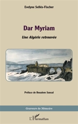 Dar Myriam : une Algérie retrouvée - Evelyne Sellés-Fischer