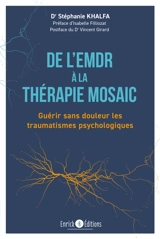 De l'EMDR à la thérapie Mosaic : guérir sans douleur les traumatismes psychologiques - Stéphanie Khalfa