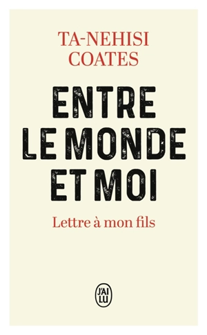 Entre le monde et moi : lettre à mon fils - Ta-Nehisi Coates