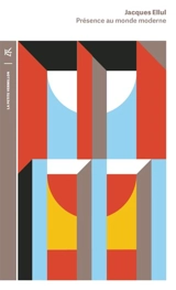 Présence au monde moderne - Jacques Ellul