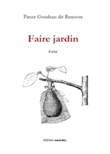 Faire jardin - Pierre Gondran dit Remoux