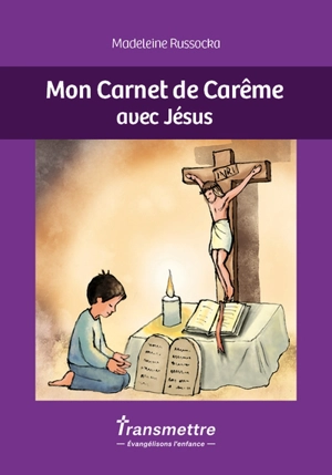 Mon carnet de carême avec Jésus - Madeleine Russocka