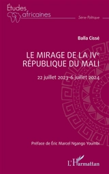 Le mirage de la IVe République du Mali : 22 juillet 2023-6 juillet 2024 - Balla Cissé